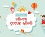 1 EKİM - DÜNYA ÇOCUK GÜNÜ