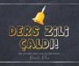 DERS ZİLİ ÇALDI !