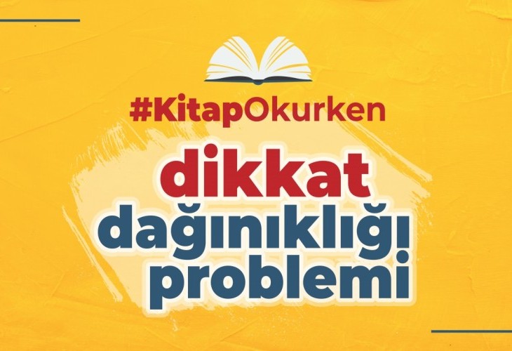KİTAP OKURKEN DİKKAT DAĞINIKLIĞI PROBLEMİ