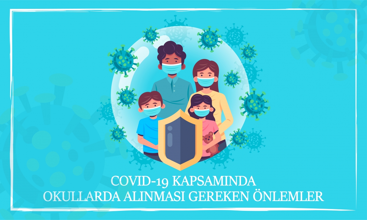 COVID-19 KAPSAMINDA OKULLARDA ALINMASI GEREKEN ÖNLEMLER